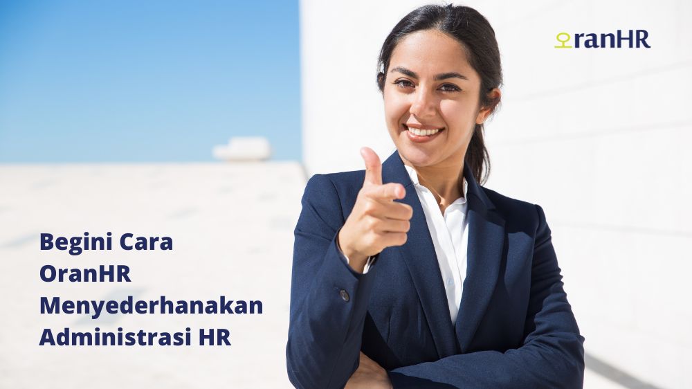 Data Karyawan Berantakan? Begini Cara OranHR Menyederhanakan Administrasi HR